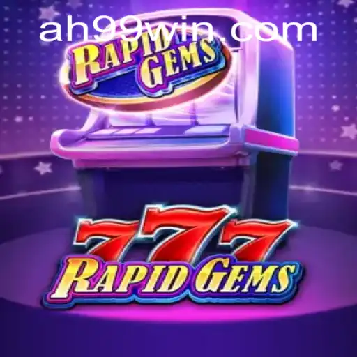 Exploring RapidGems777: A Thrilling Gameplay Experience with AH99